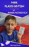 Max Plays Go Fish A Short Story About A Little Boy Who Plays Go Fish With Monkey Cards One Day English Edition