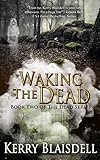 Waking the Dead (Book 2 of The Dead Series)