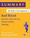 Summary of John Carreyrou's Bad Blood: Secrets and Lies in a Silicon Valley Startup
