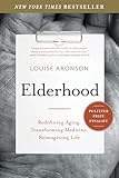 Elderhood Redefining Aging Transforming Medicine Reimagining Life