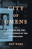 City Of Omens A Search For The Missing Women Of The Borderlands English Edition