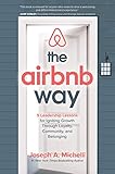 The Airbnb Way 5 Leadership Lessons For Igniting Growth Through Loyalty Community And Belonging English Edition