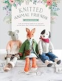 Knitted Animal Friends Over 40 Knitting Patterns For Adorable Animal Dolls Their Clothes And Accessories English Edition