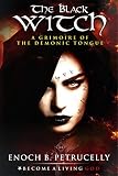 The Black Witch A Grimoire Of The Demonic Tongue English Edition