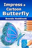 Impress A Cartoon Butterfly Use A Fun Technique And Colored Pencils To Create A Pattern On The Wings Of A Butterfly Painting With Colored Pencils Book 3 English Edition
