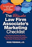 The Ultimate Law Firm Associates Marketing Checklist The Renowned Stepbystep Yearbyyear Process For Lawyers Who Want To Develop Clients English Edition