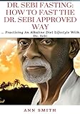 Dr Sebi Fasting How To Fast The Dr Sebi Approved Way Practising An Alkaline Diet Lifestyle With Dr Sebi