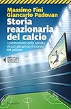 Storia Reazionaria Del Calcio I Cambiamenti Della Societ Vissuti Attraverso Il Mondo Del Pallone Italian Edition