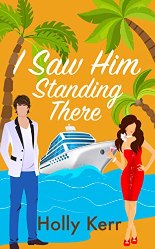 I Saw Him Standing There (By: Holly Kerr) cover