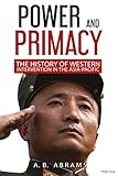 Power And Primacy A History Of Western Intervention In The Asiapacific English Edition
