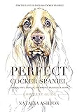 Perfect Cocker Spaniel Complete Guide Breed Diet Health Grooming Training And More English Edition