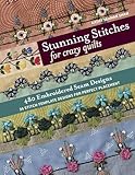 Stunning Stitches For Crazy Quilts 480 Embroidered Seam Designs 36 Stitchtemplate Designs For Perfect Placement English Edition