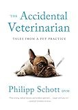 The Accidental Veterinarian Tales From A Pet Practice English Edition
