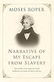 Narrative Of My Escape From Slavery The Adventures And Escape Of Moses Roper English Edition