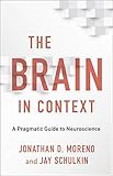 The Brain In Context A Pragmatic Guide To Neuroscience English Edition