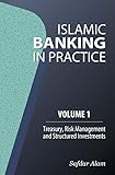 Islamic Banking In Practice Volume 1 Money Markets Risk Management And Structured Investments English Edition