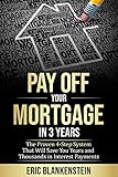 Pay Off Your Mortgage In 3 Years The 4step System That Will Save You Years And Thousands In Interest Payments