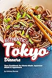 Authentic Tokyo Dinners Your Cookbook For Homemade Japanese Meals Appetizers English Edition