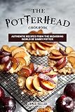 The Potterhead Cookbook Authentic Recipes From The Wizarding World Of Harry Potter