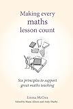 Making Every Maths Lesson Count Six Principles To Support Great Maths Teaching Making Every Lesson Count Series English Edition