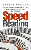 Speed Reading Speed Reading For Beginners Made Easy With Step By Step Instructions And Exercises English Edition