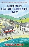 Meet Me In Cockleberry Bay A Story Of Love Hope Selfbelief And Facing Your Fears English Edition