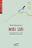 Wabi Sabi La Via Giapponese Per Una Vita Perfettamente Imperfetta Italian Edition