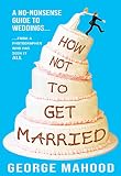 How Not To Get Married Confessions Of A Wedding Photographer English Edition