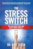 The Stress Switch The Truth About Stress And How To Shortcircuit It English Edition