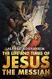 The Life And Times Of Jesus The Messiah English Edition