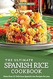 The Ultimate Spanish Rice Cookbook More Than 25 Delicious Spanish Rice Recipes For You English Edition