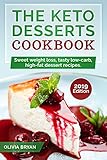 The Keto Desserts Cookbook 2019 35 Keto Diet Recipes Easy And Delicious To Make Lowcarb Highfat For Starting Keto Diet English Edition