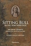 Sitting Bull Sa Vie Son Hritage Histoire