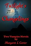 Twilight’s Changelings