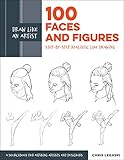 Draw Like An Artist 100 Faces And Figuresstepbystep Realistic Line Drawing A Sketching Guide For Aspiring Artists And Designers English Edition