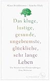 Das Kluge Lustige Gesunde Ungebremste Glckliche Sehr Lange Leben Die Weisheit Der Hundertjhrigen Eine Weltreise German Edition