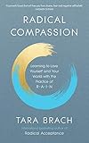 Radical Compassion Learning To Love Yourself And Your World With The Practice Of Rain English Edition