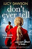 Dont Ever Tell An Absolutely Unputdownable Nailbiting Psychological Thriller English Edition