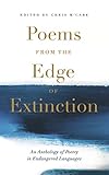 Poems From The Edge Of Extinction The Beautiful New Treasury Of Poetry In Endangered Languages In Association With The National Poetry Library English Edition