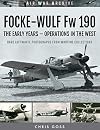 Focke-Wulf Fw 190: The Early Years—Operations Over France and Britain (Air War Archive)