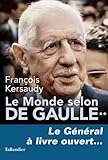 Le Monde Selon De Gaulle : Tome 2, Le G%C3%A9n%C3%A9ral %C3%A0 Livre Ouvert...
