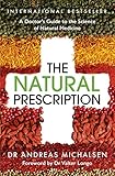 The Natural Prescription A Doctors Guide To The Science Of Natural Medicine English Edition