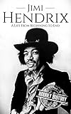 Jimi Hendrix A Life From Beginning To End Biographies Of Musicians Book 2