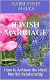 Jewish Marriage How To Achieve The Ideal Marital Relationship English Edition