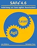 Safe 46 Eine Anleitung Zur Lean Agilen Revolution German Edition
