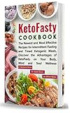 Ketofasty Cookbook The Newest And Most Effective Recipes For Intermittent Fasting And Timed Ketogenic Meals Discover The Advantages Of Ketofasty On Your Mind And Soul Wellness English Edition