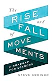 The Rise And Fall Of Movements A Roadmap For Leaders English Edition
