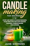 Candle Making For Beginners Start And Grow A Candle Business Make Free Time And Gain Success Business Candle Making For Dummies How To Make Candles