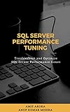 Sql Server Performance Tuning Troubleshoot And Optimize Sql Server Performance Issues English Edition