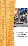 Career As An Air Traffic Controller English Edition
